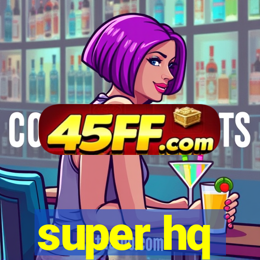 super hq